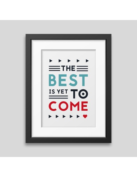 The best is yet to come' Framed poster